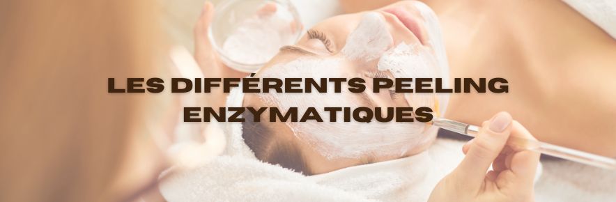 Les différents peeling enzymatiques